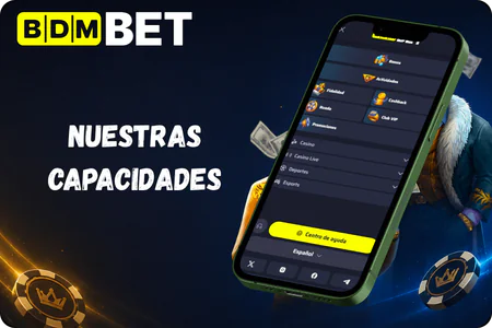 Nuestras capacidades BDMbet